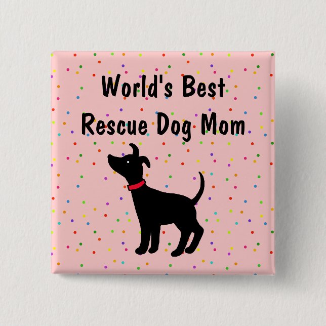 World's Best Rescue Dog Mum Button Shelter Dog (Front)