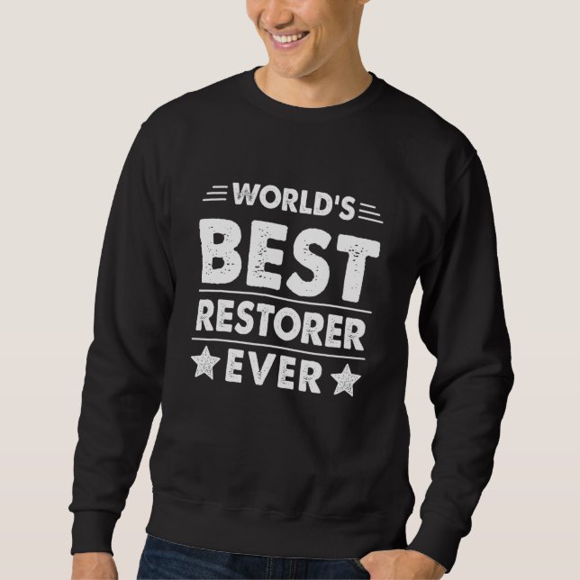 World's Best Restorer Ever Sweatshirt (Front)