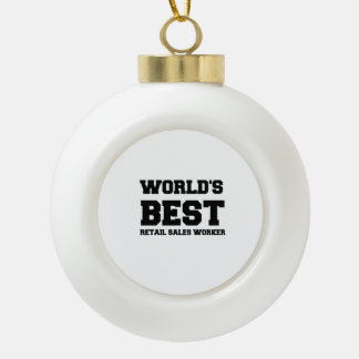 WORLD'S BEST RETAIL SALES WORKER CERAMIC BALL CHRISTMAS ORNAMENT