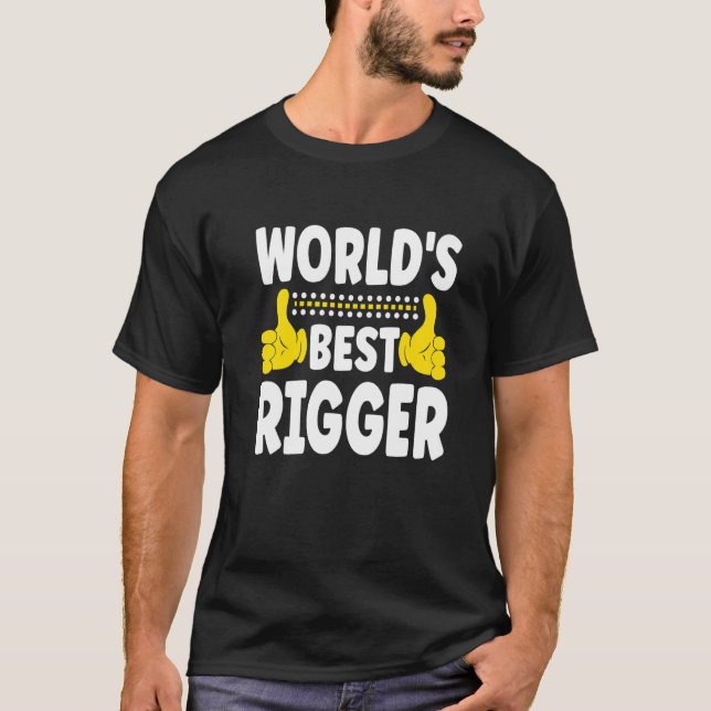 World's Best Rigger Job Title  Profession Rigger T-Shirt (Front)