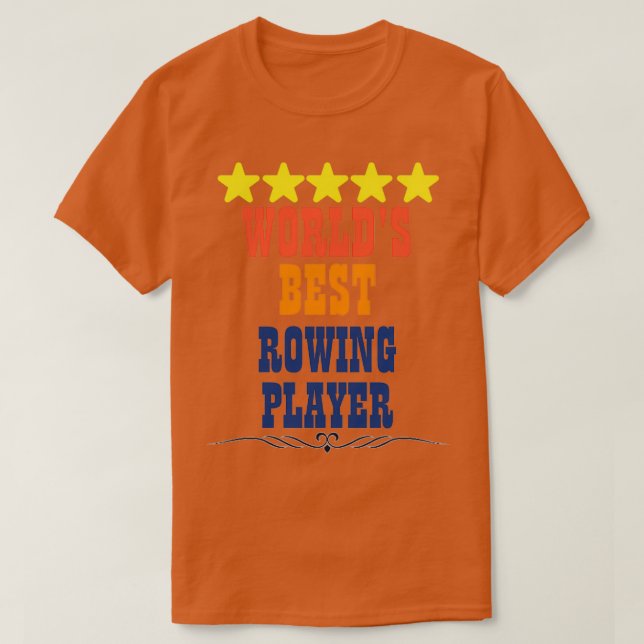 Worlds Best Rowing Player T-Shirt (Design Front)