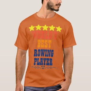 Worlds Best Rowing Player T-Shirt