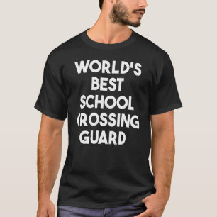World's Best School Crossing Guard T-Shirt
