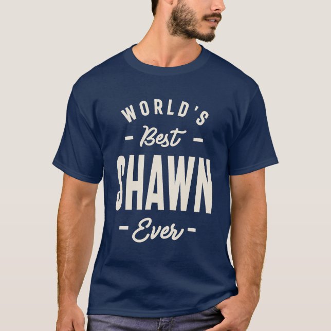 World's Best Shawn Ever - Shawn Name  T-Shirt (Front)