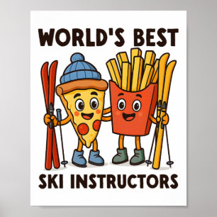 World's Best Ski Instructors Pizza And French Frie Poster