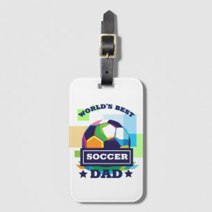 World's Best Soccer Dad Father's Day Luggage Tag