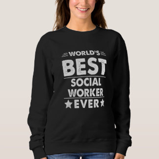 World's Best Social Worker Ever   Sweatshirt