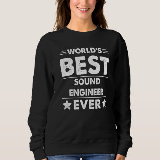 World's Best Sound Engineer Ever  1 Sweatshirt