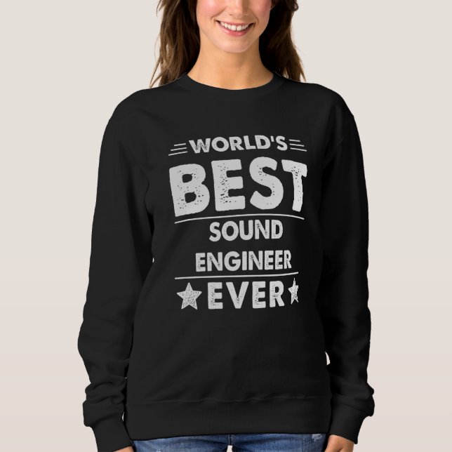 World's Best Sound Engineer Ever  1 Sweatshirt (Front)