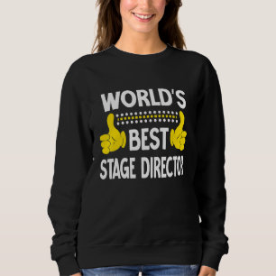 World's Best Stage Director Job Title Stage Direct Sweatshirt