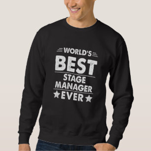 World's Best Stage Manager Ever Sweatshirt