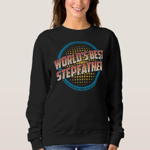 World's Best Stepfather Step Dad Fathers Day Stepd Sweatshirt