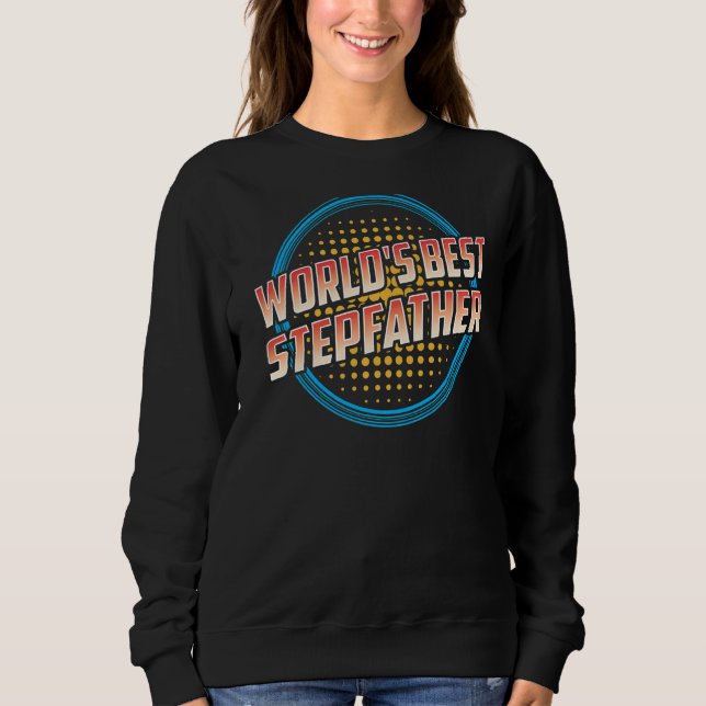 World's Best Stepfather Step Dad Fathers Day Stepd Sweatshirt (Front)