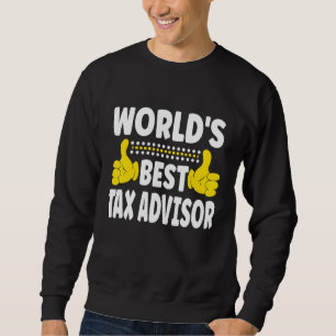 World's Best Tax Advisor Job Title Profession Tax Sweatshirt