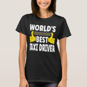 World's Best Taxi Driver Job Title Profession Taxi T-Shirt