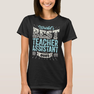 Worlds Best Teacher Assistant Ever  School T-Shirt