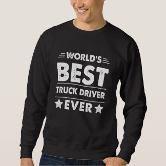 World's Best Truck Driver Ever Sweatshirt