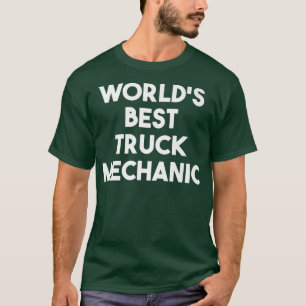 World's Best Truck Mechanic - Funny T-Shirt