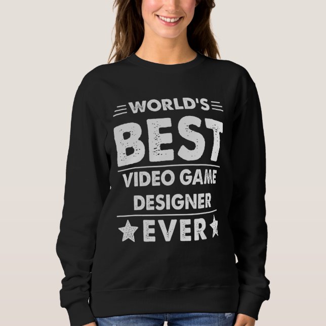 World's Best Video Game Designer Ever 1 Sweatshirt (Front)