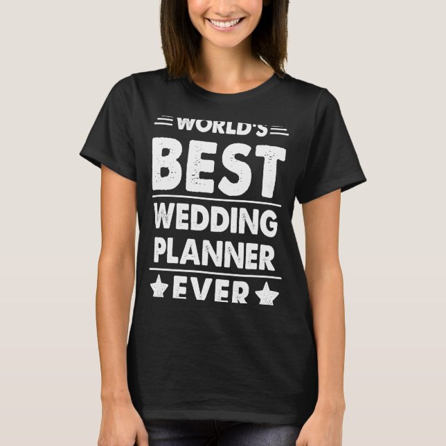 World's Best Wedding Planner Ever T-Shirt (Front)