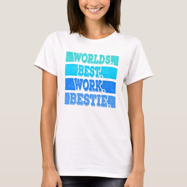 Worlds Best Work Best Support T-Shirt (Front)