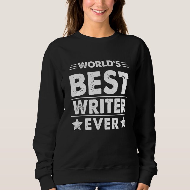 World's Best Writer Ever Sweatshirt (Front)