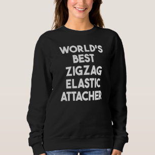 World's Best Zigzag Elastic Attacher Sweatshirt
