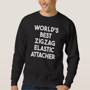World's Best Zigzag Elastic Attacher Sweatshirt