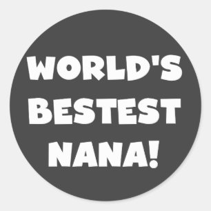 World's Bestest Nana Black and White Tshirts Classic Round Sticker