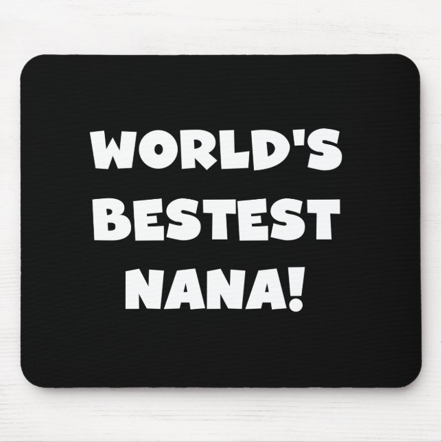 World's Bestest Nana Black and White Tshirts Mouse Mat (Front)
