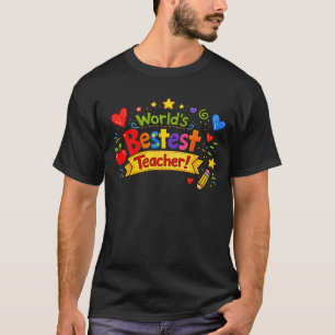 World's Bestest Teacher Cute Teacher Appreciation T-Shirt