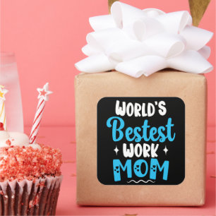 Worlds Bestest Work Mum Gifts For Best Mother Square Sticker