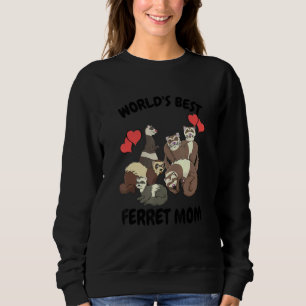 World's Bets Ferret Mom Pet Ferret 1 Sweatshirt