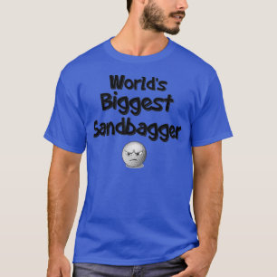 Worlds Biggest Sandbagger T-Shirt