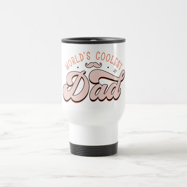 World's Coolest Dad  Travel Mug (Center)