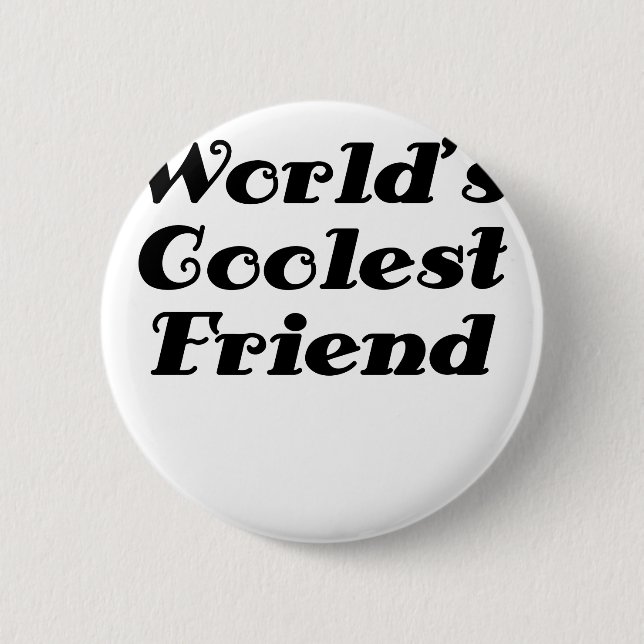 Worlds Coolest Friend 6 Cm Round Badge (Front)