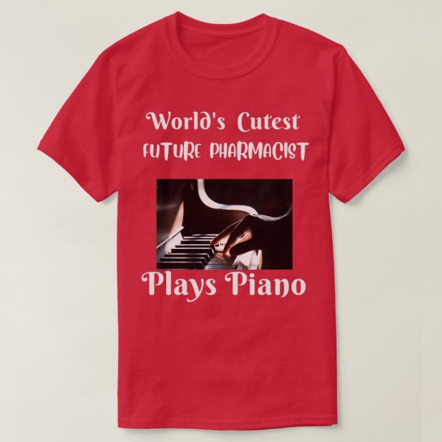 WORLDS CUTEST FUTURE PHARMACIST PLAYS PIANO 1 T-Shirt (Design Front)