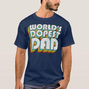 Worlds Dopest Dad Retro Faded Style Typography Fat T-Shirt