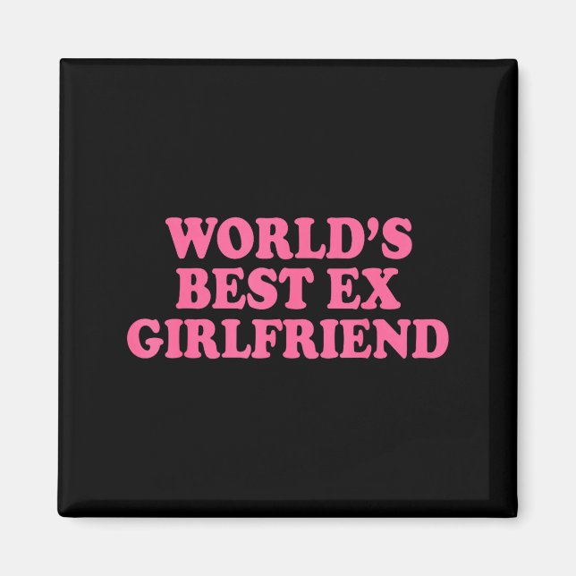 World's Ex Girlfriend Funny Ex Gf Women Girls Brea Magnet (Front)