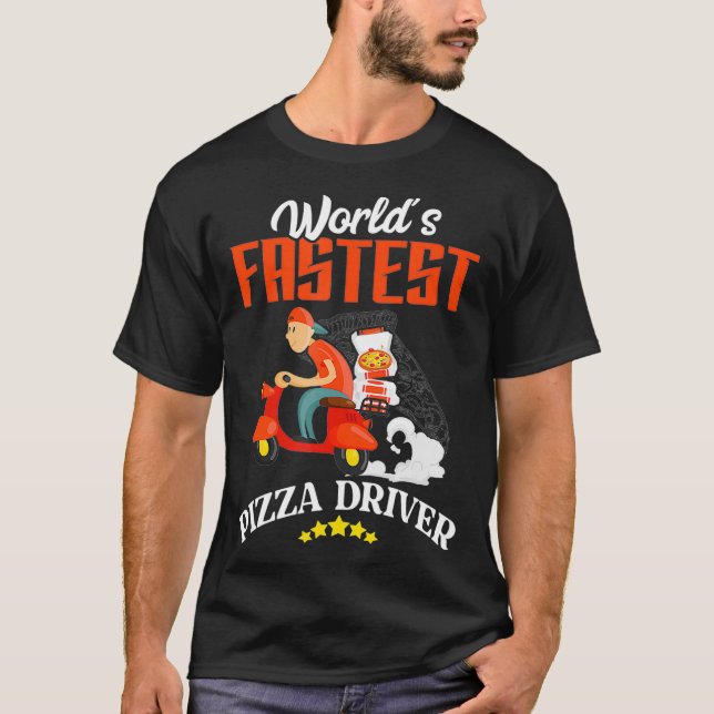 Worlds Fastest Pizza Driver - Pizzeria Delivery Fo T-Shirt (Front)