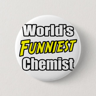 World's Funniest Chemist 6 Cm Round Badge