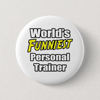 World's Funniest Personal Trainer 6 Cm Round Badge