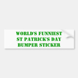 World's funniest St Patrick's day Bumper Sticker