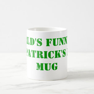 World's funniest St Patrick's day Coffee Mug