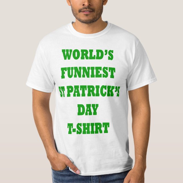 Worlds funniest St Patrick's day T-Shirt (Front)