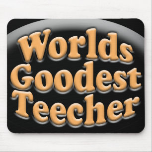 Worlds Goodest Teecher Funny Teacher Gift Mouse Mat