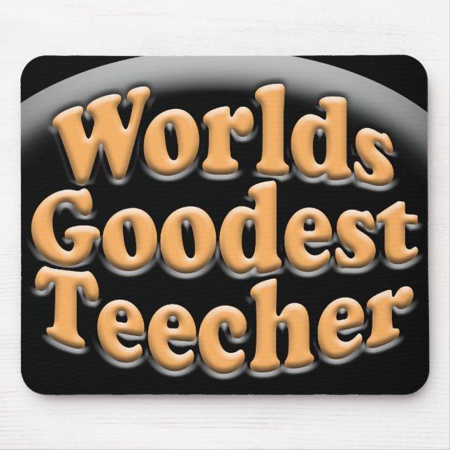 Worlds Goodest Teecher Funny Teacher Gift Mouse Mat (Front)