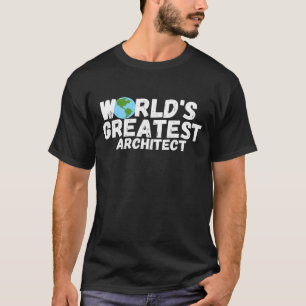 Worlds Greatest Architect T-Shirt