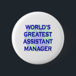 World's Greatest Assistant Manager 6 Cm Round Badge<br><div class="desc">assistant manager management work job employment manufacturing profession funny humour world's best greatest worlds trust me i'm</div>