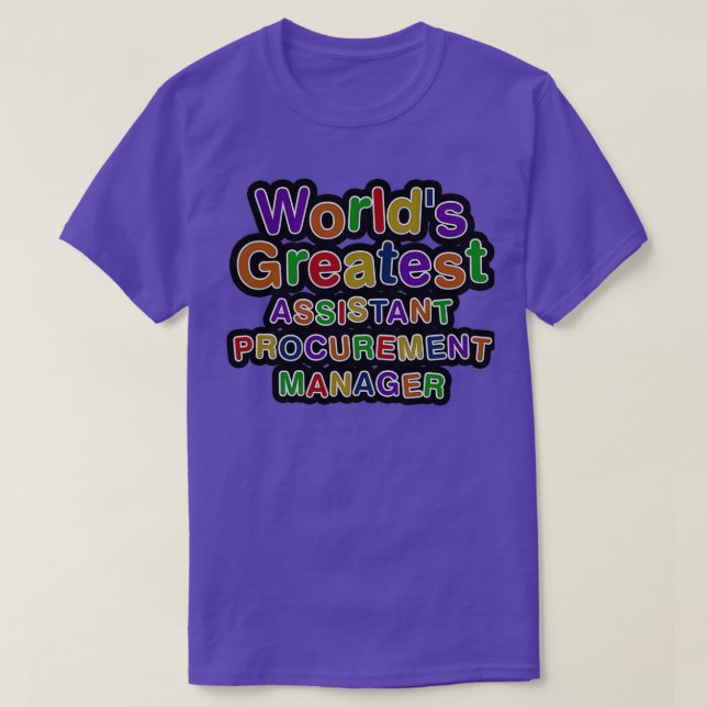 Worlds Greatest ASSISTANT PROCUREMENT MANAGER T-Shirt (Design Front)